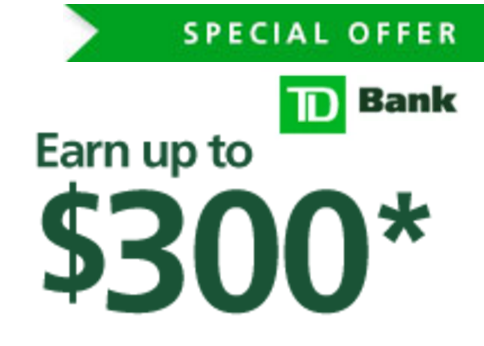 TD Bank Promotion: $300 Checking Bonus