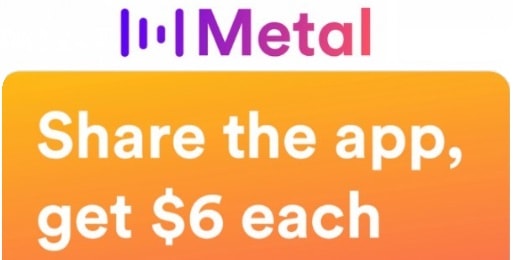 Metal Pay Promotions: $6 Sign-Up Bonus And $6 Referral Offers