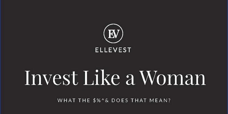 Ellevest Review: A Financial Company For Women, By Women